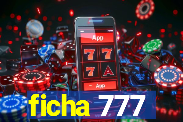 ficha 777